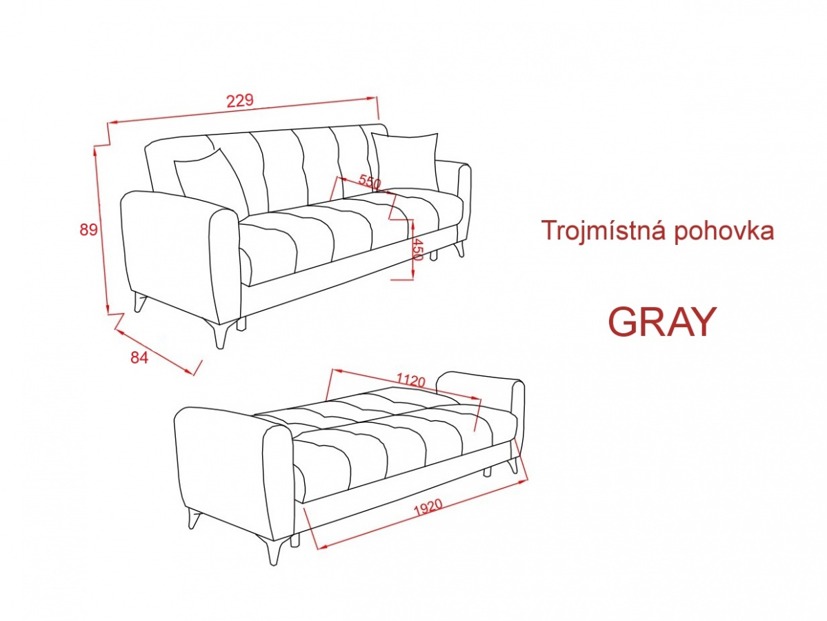 Trojmiestna rozkladacia pohovka s úložným priestorom gray - šedá.

Vďaka rozkladacej funkcii pohovky jednoducho premeníte svoj obývací priestor na hostinskú izbu pre priatelia alebo rodinu.

 

 

Rozmery trojmiestnej rozkladacej pohovky s úložným priestorom Gray sú 229x89x84cm (š, v, h).

 

Ďalšie sedacie súpravy a pohovky nájdete nižšie v súvisiacich produktoch.

 

 

Farba na fotografii sa môže ľahko líšiť oproti reálnemu výrobku.